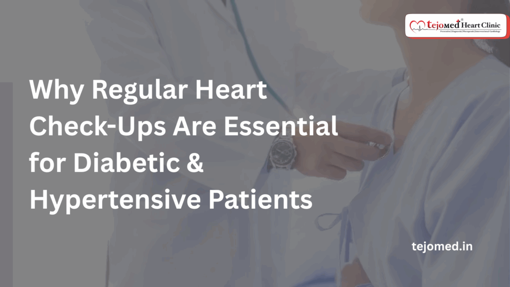 Why Regular Heart Check-Ups Are Essential for Diabetic & Hypertensive Patients