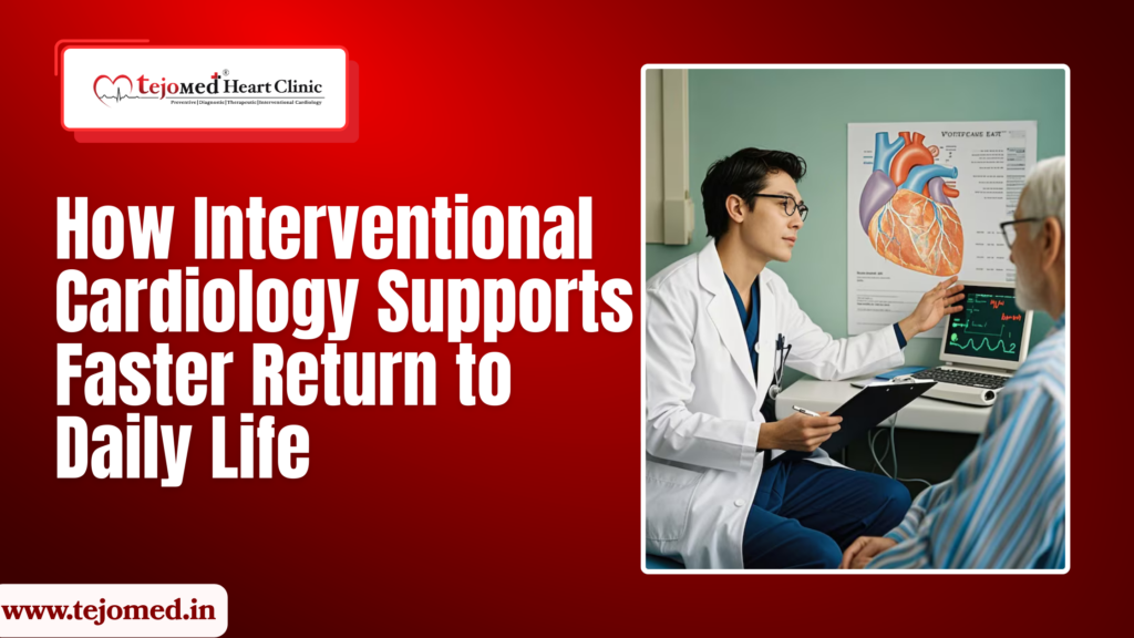 How Interventional Cardiology Supports Faster Return to Daily Life